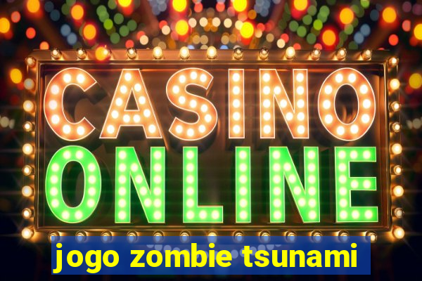 jogo zombie tsunami